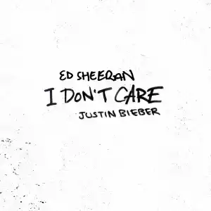 Ed Sheeran X Justin Bieber - I Don’t Care